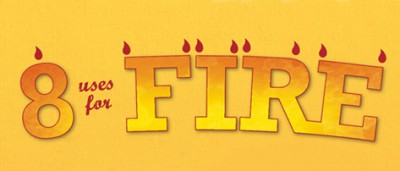8 uses for fire
